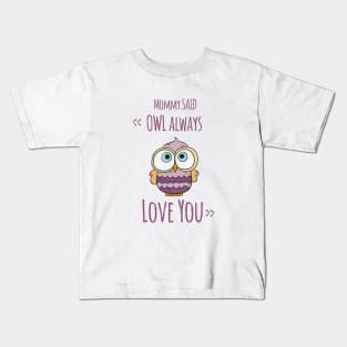 OWL ALWAYS LOVE YOU Kids T-Shirt